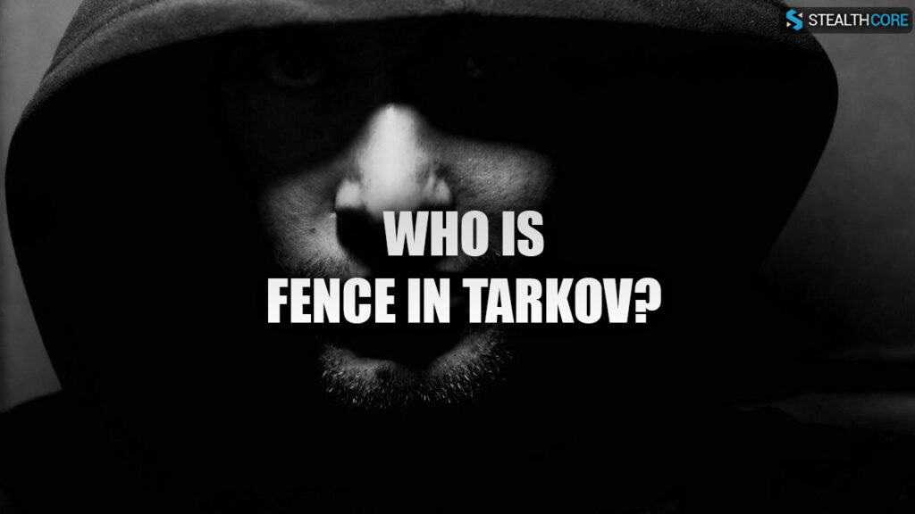 Fence Tarkov Trader Guide: Who is Fence
